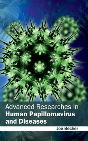 Könyv Advanced Researches in Human Papillomavirus and Diseases Joe Becker