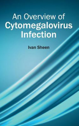 Könyv Overview of Cytomegalovirus Infection Ivan Sheen