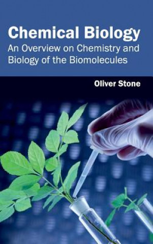 Kniha Chemical Biology: An Overview on Chemistry and Biology of the Biomolecules Oliver Stone