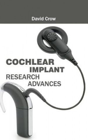 Kniha Cochlear Implant Research Advances David Crow