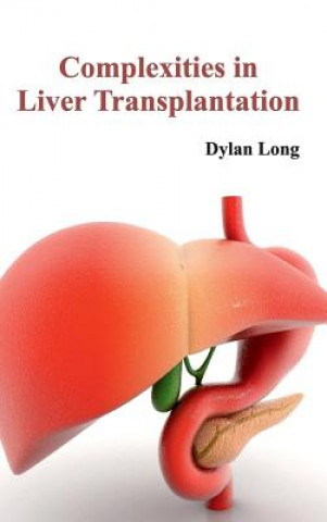 Kniha Complexities in Liver Transplantation Dylan Long