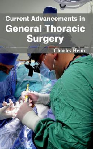 Carte Current Advancements in General Thoracic Surgery Charles Heim