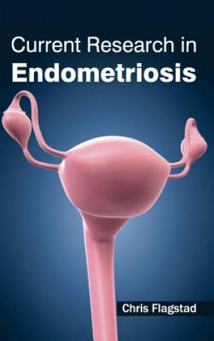 Kniha Current Research in Endometriosis Chris Flagstad