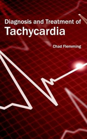 Kniha Diagnosis and Treatment of Tachycardia Chad Flemming
