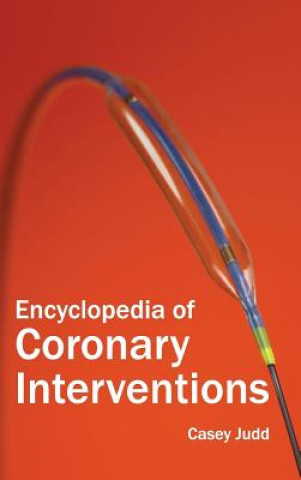 Książka Encyclopedia of Coronary Interventions Casey Judd