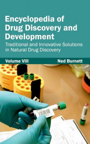 Kniha Encyclopedia of Drug Discovery and Development: Volume VIII (Traditional and Innovative Solutions in Natural Drug Discovery) Ned Burnett