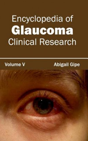 Buch Encyclopedia of Glaucoma: Volume V (Clinical Research) Abigail Gipe