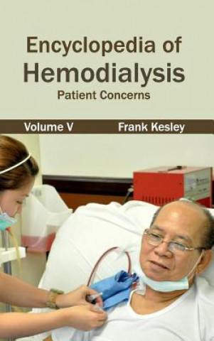 Knjiga Encyclopedia of Hemodialysis: Volume V (Patient Concerns) Frank Kesley