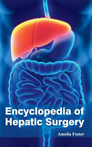 Kniha Encyclopedia of Hepatic Surgery Amelia Foster