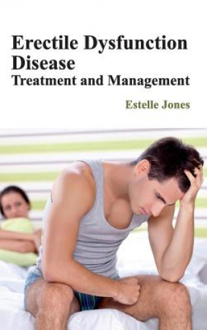 Knjiga Erectile Dysfunction Disease: Treatment and Management Estelle Jones
