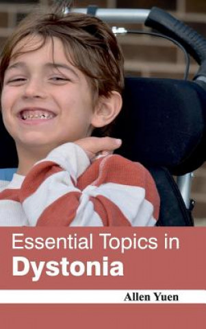 Kniha Essential Topics in Dystonia Allen Yuen