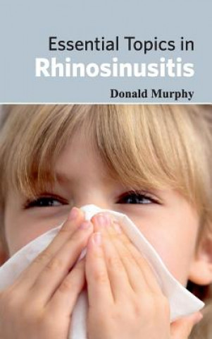 Książka Essential Topics in Rhinosinusitis Donald Murphy