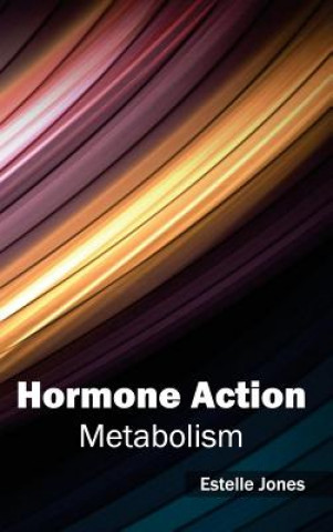 Kniha Hormone Action: Metabolism Estelle Jones