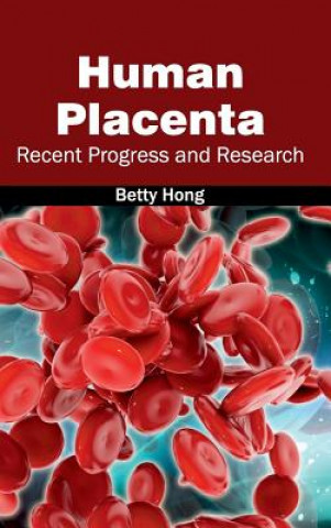 Könyv Human Placenta: Recent Progress and Research Betty Hong