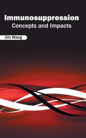 Libro Immunosuppression: Concepts and Impacts Jim Wang