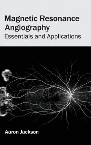Kniha Magnetic Resonance Angiography: Essentials and Applications Aaron Jackson