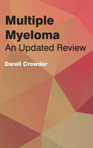 Carte Multiple Myeloma: An Updated Review Darell Crowder