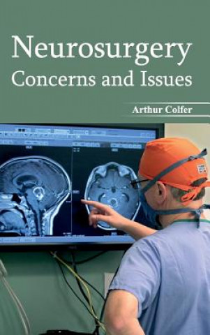 Книга Neurosurgery: Concerns and Issues Arthur Colfer