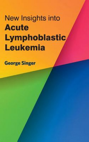 Carte New Insights Into Acute Lymphoblastic Leukemia George Singer