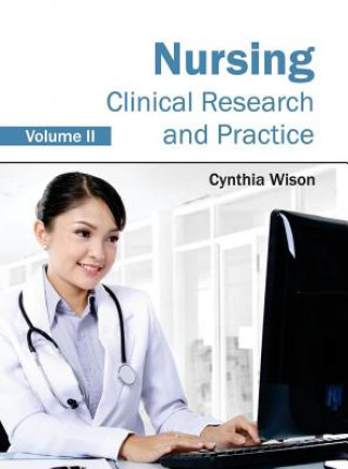 Książka Nursing: Clinical Research and Practice (Volume II) Cynthia Wison