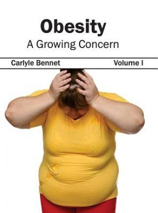 Carte Obesity: A Growing Concern (Volume I) Carlyle Bennet