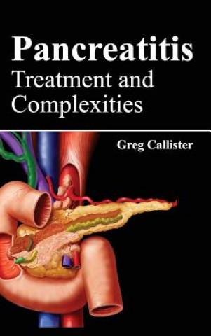 Kniha Pancreatitis: Treatment and Complexities Greg Callister