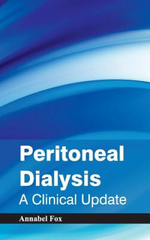 Knjiga Peritoneal Dialysis: A Clinical Update Annabel Fox