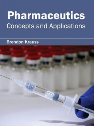 Kniha Pharmaceutics: Concepts and Applications Brendon Krauss