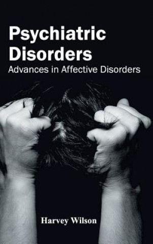 Knjiga Psychiatric Disorders: Advances in Affective Disorders Harvey Wilson