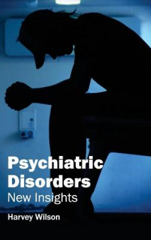 Knjiga Psychiatric Disorders: New Insights Harvey Wilson