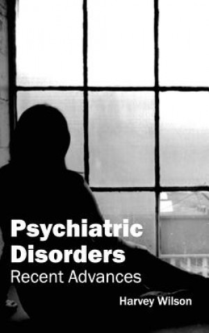 Książka Psychiatric Disorders: Recent Advances Harvey Wilson