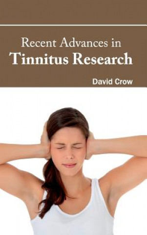 Könyv Recent Advances in Tinnitus Research David Crow
