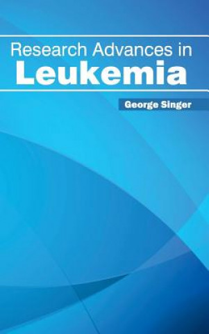 Knjiga Research Advances in Leukemia George Singer