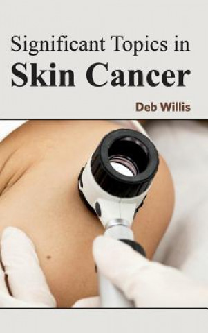 Livre Significant Topics in Skin Cancer Deb Willis