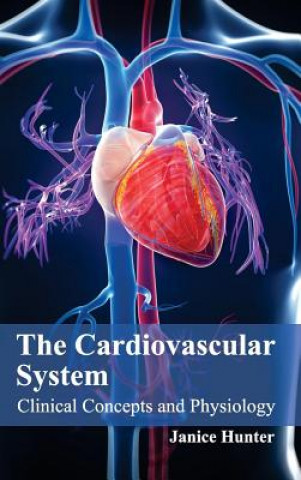 Libro Cardiovascular System: Clinical Concepts and Physiology Janice Hunter