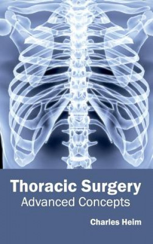Kniha Thoracic Surgery: Advanced Concepts Charles Heim