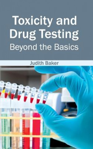 Knjiga Toxicity and Drug Testing: Beyond the Basics Judith Baker