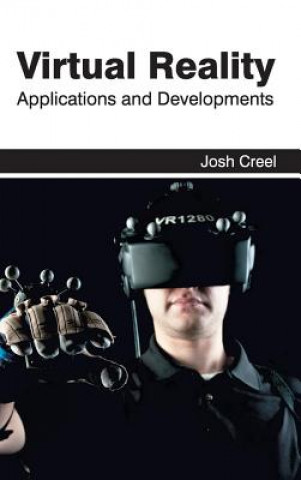 Kniha Virtual Reality: Applications and Developments Josh Creel