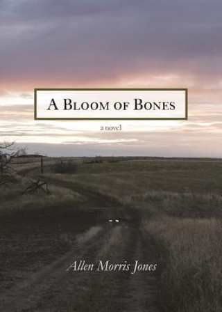 Książka A Bloom of Bones Allen Morris Jones