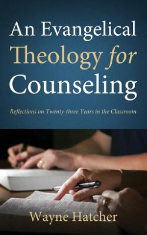 Book An Evangelical Theology for Counseling Wayne Hatcher