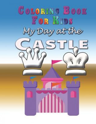 Carte My Day at the Castle - Coloring Book Marshall Koontz