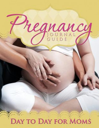 Buch Pregnancy Journal Guide Speedy Publishing LLC