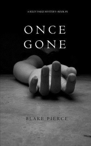 Kniha Once Gone (a Riley Paige Mystery--Book #1) Blake Pierce
