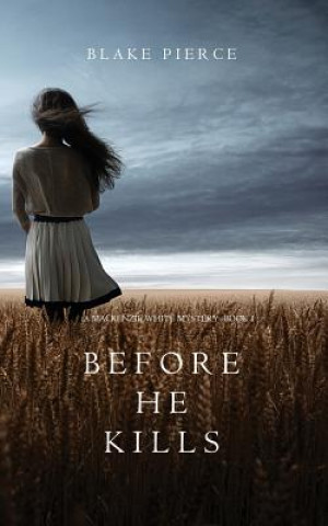 Kniha Before he Kills (A Mackenzie White Mystery-Book 1) Blake Pierce