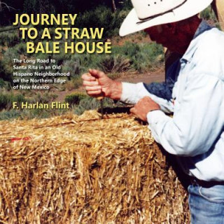 Könyv Journey to a Straw Bale House F. Harlan Flint