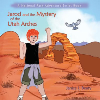 Carte Jarod and the Mystery of the Utah Arches Janice Beaty