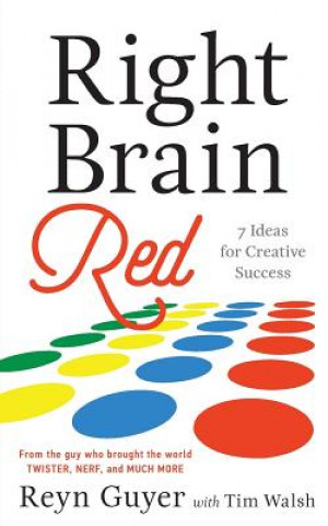 Könyv Right Brain Red: 7 Ideas for Creative Success Reyn Guyer