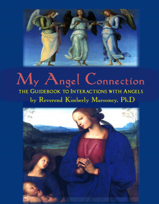 Kniha My Angel Connection: The Guidebook to Interactions with Angels Kimberly Marooney