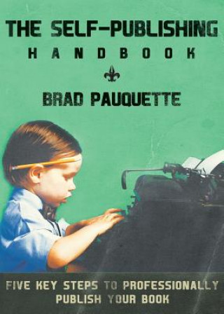 Kniha The Self-Publishing Handbook Brad Pauquette