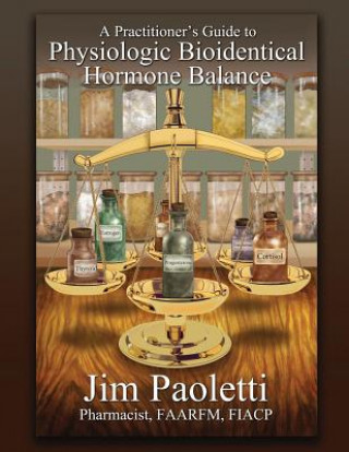 Buch Practitioner's Guide to Physiologic Bioidentical Hormone Balance Jim Paoletti